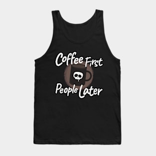 Coffee First People Later Tank Top